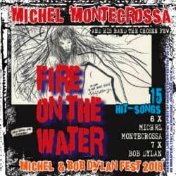 Fire On The Water - Michel Montecrossa's Michel & Bob Dylan Fest 2018